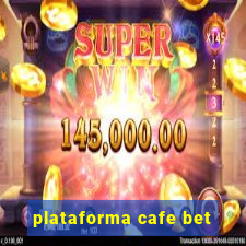 plataforma cafe bet